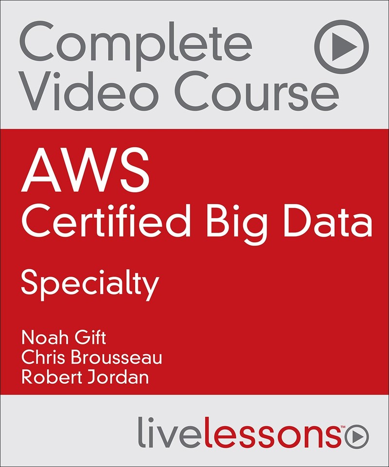 AWS Certified Big Data - Specialty Complete Video Course and Practice Test Video Training