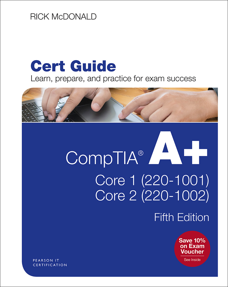 CompTIA A+ Core 1 (220-1001) and Core 2 (220-1002) Cert Guide, 5th Edition