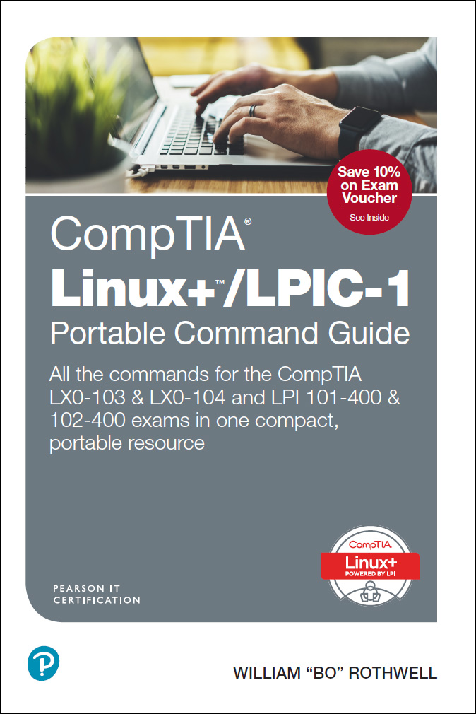CompTIA Linux+/LPIC-1 Portable Command Guide: All the commands for the CompTIA LX0-103 & LX0-104 and LPI 101-400 & 102-400 exams in one compact