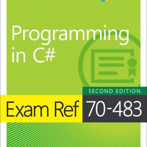 Exam Ref 70-483 Programming in C#, Second Edition