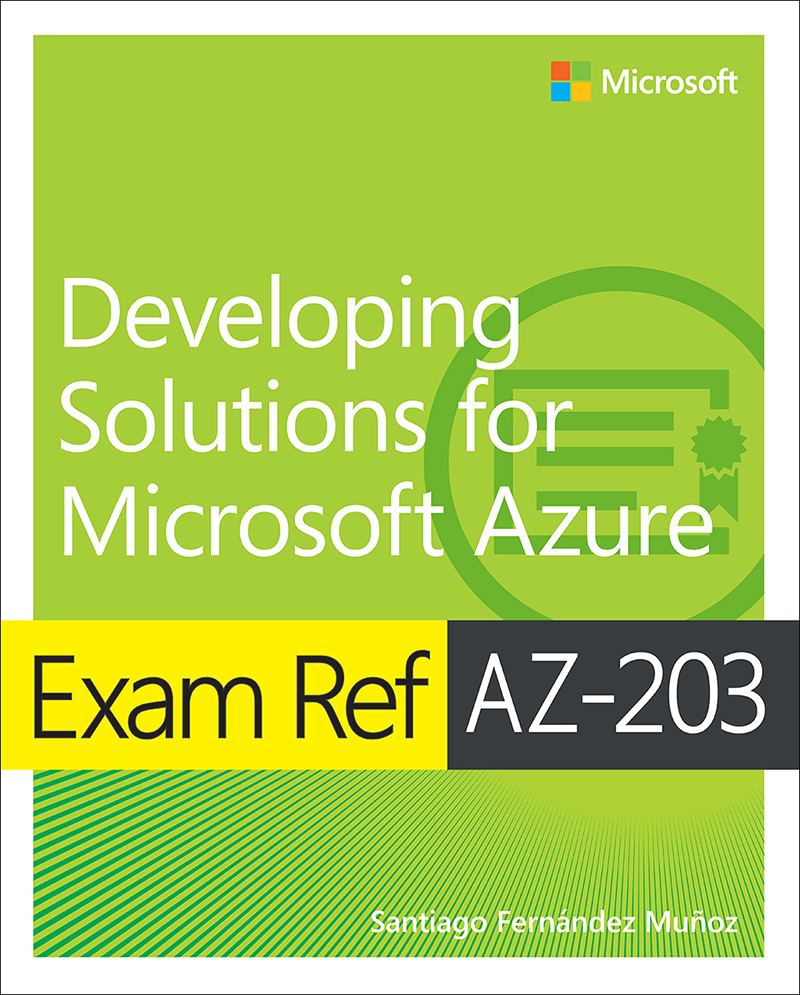 Exam Ref AZ-203: Developing Solutions for Microsoft Azure