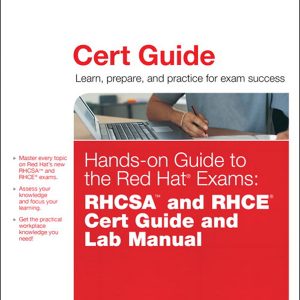 Hands-on Guide to the Red Hat Exams: RHSCA and RHCE Cert Guide and Lab Manual