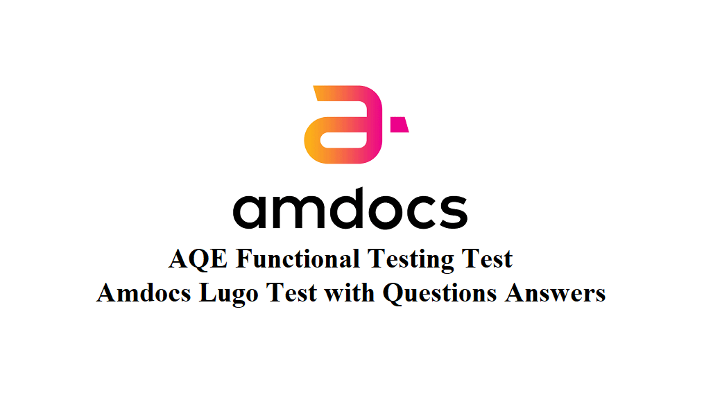 AQE Functional Testing Test - Questions and Answers - Amdocs Online Lugo Test - HR Technical Interview Question and Answer