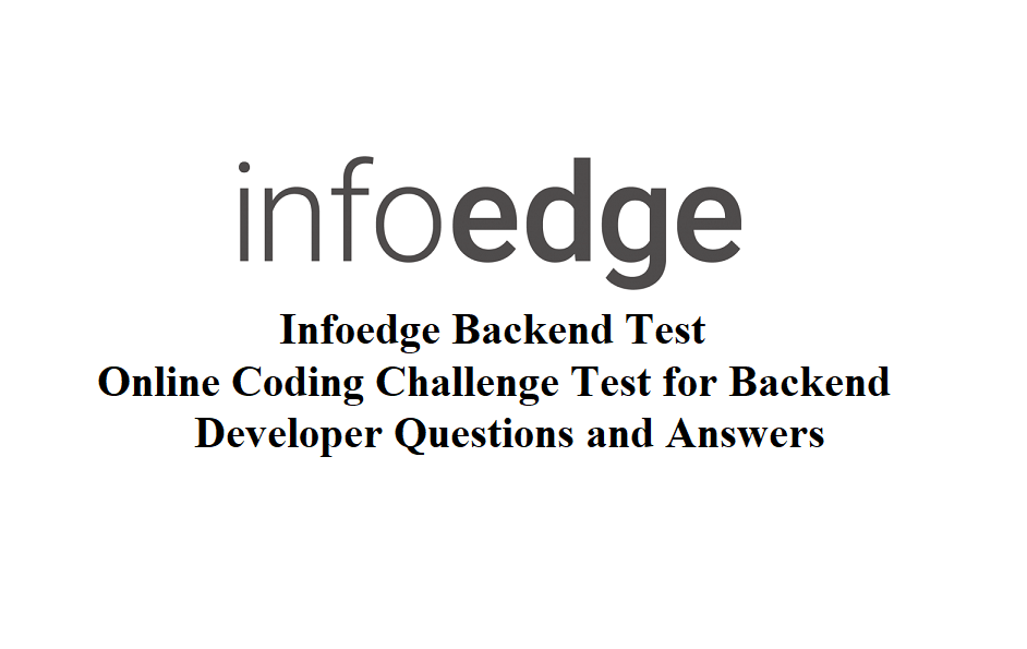 Infoedge Backend Test Questions and Answers - Info edge Online Coding Challenge Test for Backend Developer - HR Technical Interview Question and Answer