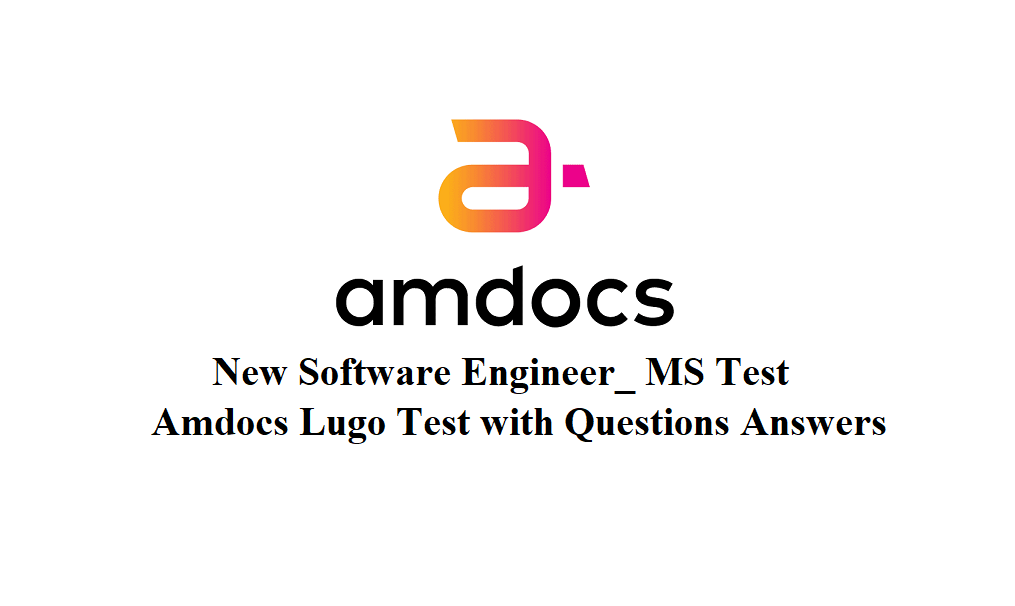 New Software Engineer MS Test Questions and Answers, Amdocs Online Lugo Test Question, HR Technical Interview Placement Recruitment Solution.